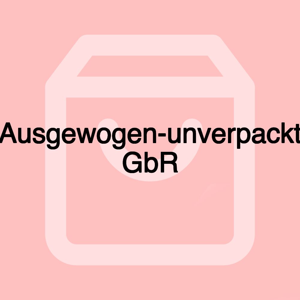 Ausgewogen-unverpackt GbR