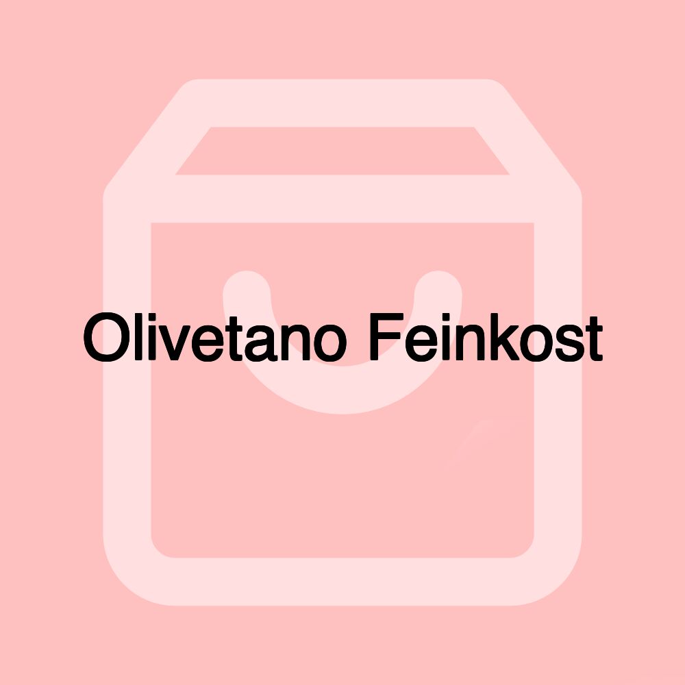 Olivetano Feinkost