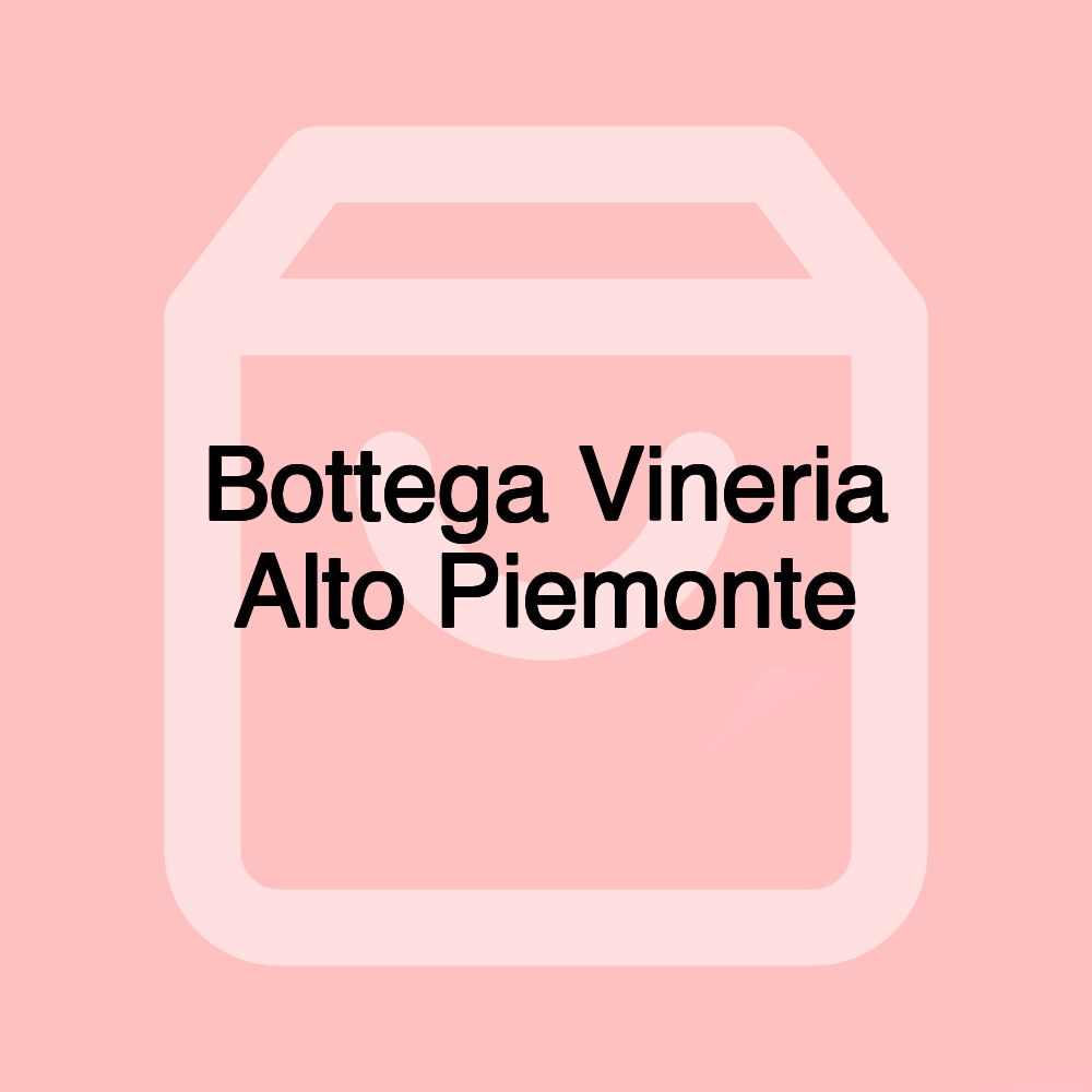 Bottega Vineria Alto Piemonte