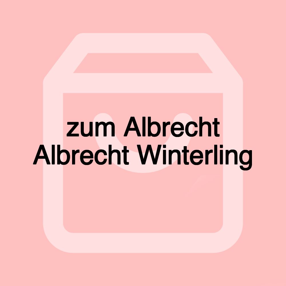 zum Albrecht Albrecht Winterling