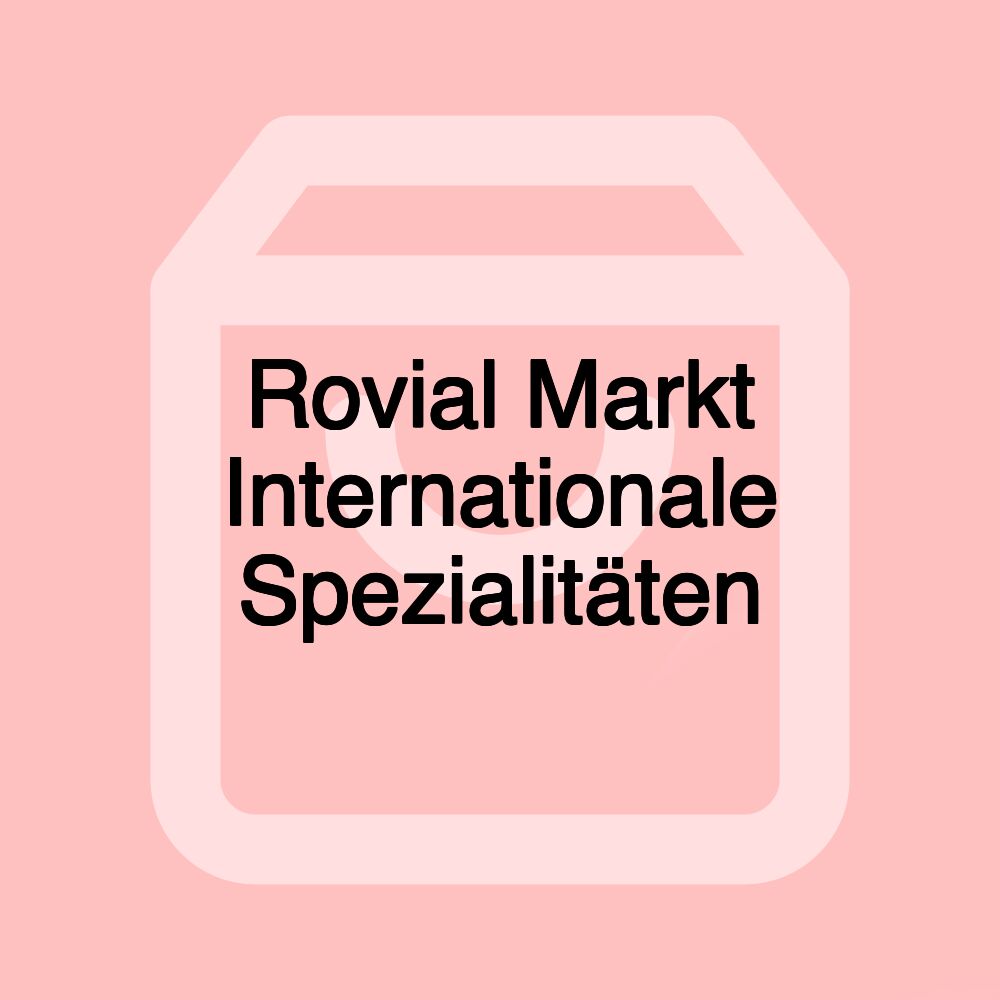 Rovial Markt Internationale Spezialitäten