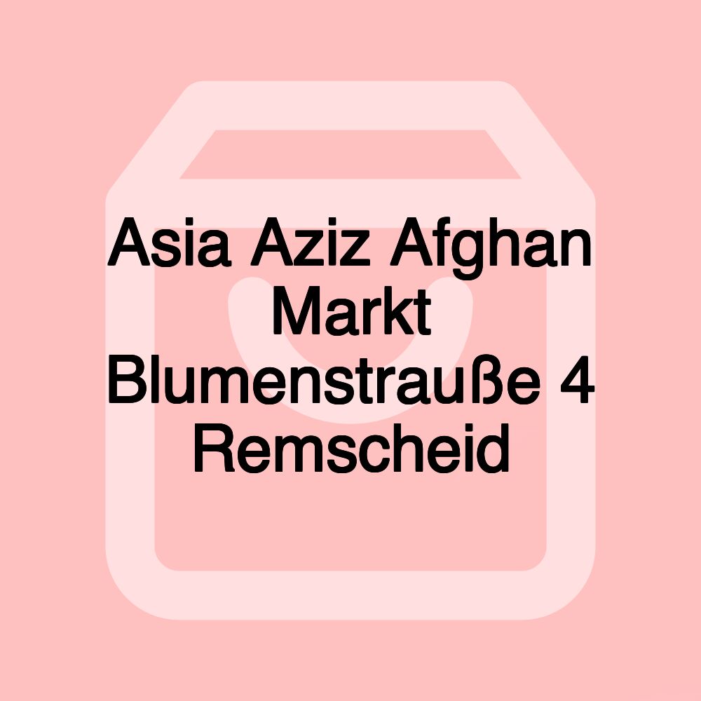 Asia Aziz Afghan Markt Blumenstrauße 4 Remscheid