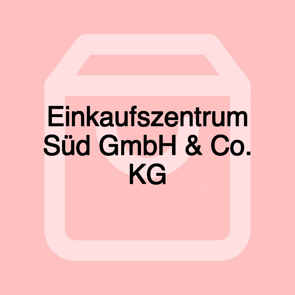 Einkaufszentrum Süd GmbH & Co. KG