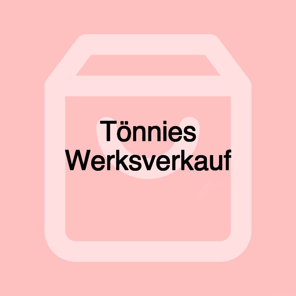 Tönnies Werksverkauf