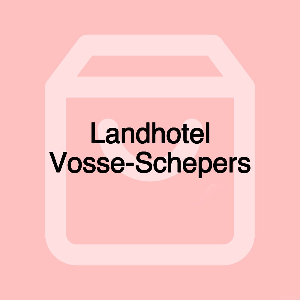 Landhotel Vosse-Schepers