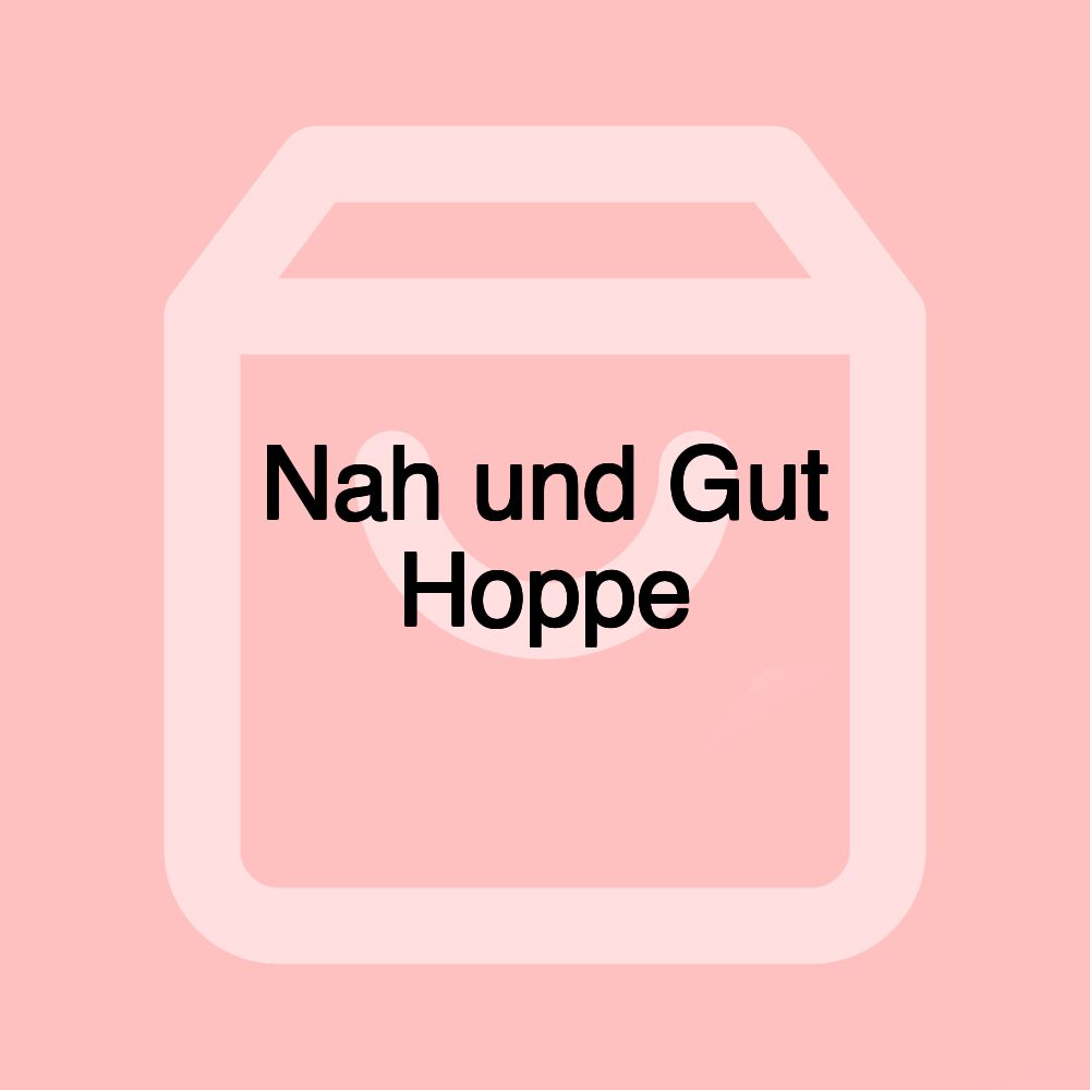 Nah und Gut Hoppe