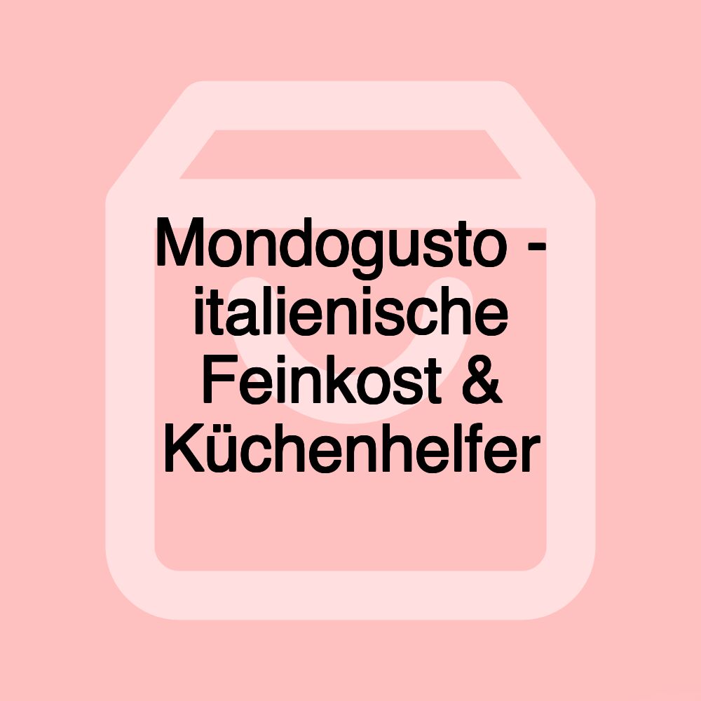 Mondogusto - italienische Feinkost & Küchenhelfer