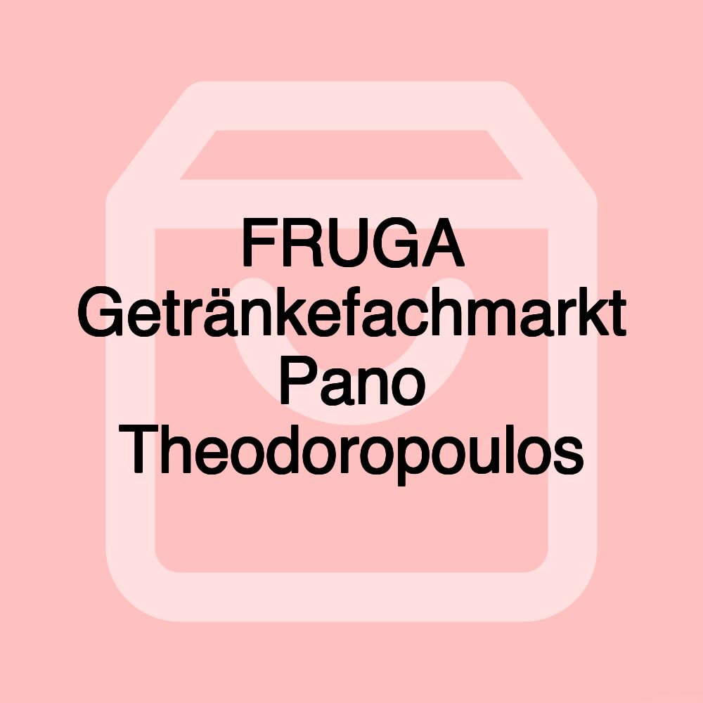 FRUGA Getränkefachmarkt Pano Theodoropoulos