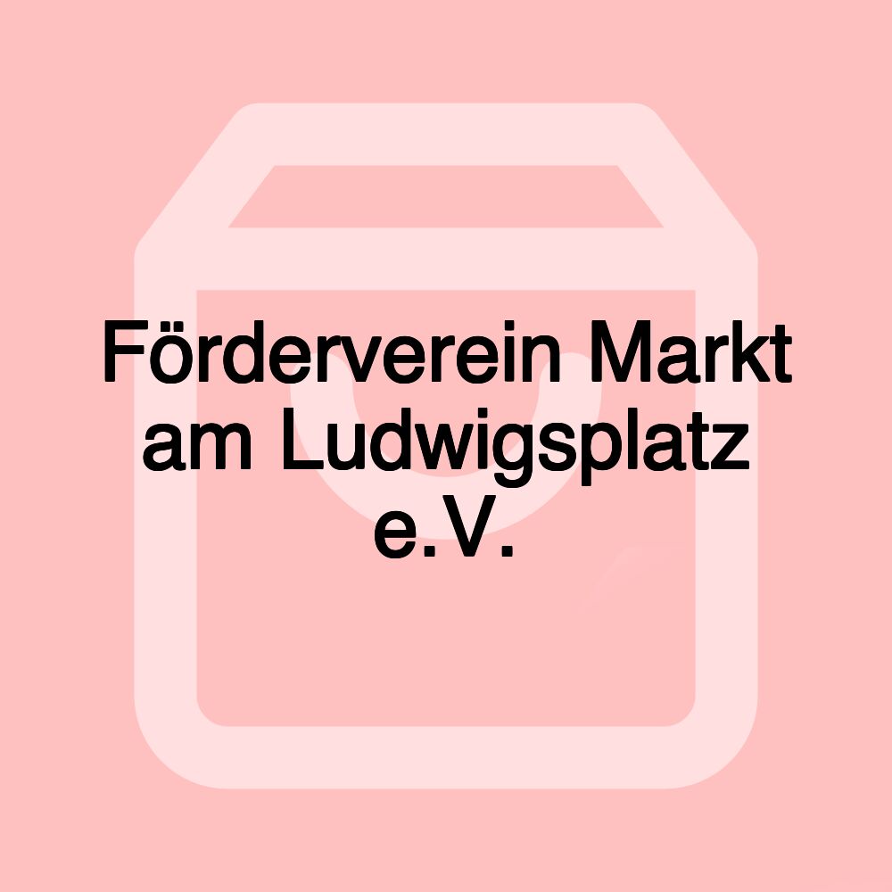 Förderverein Markt am Ludwigsplatz e.V.