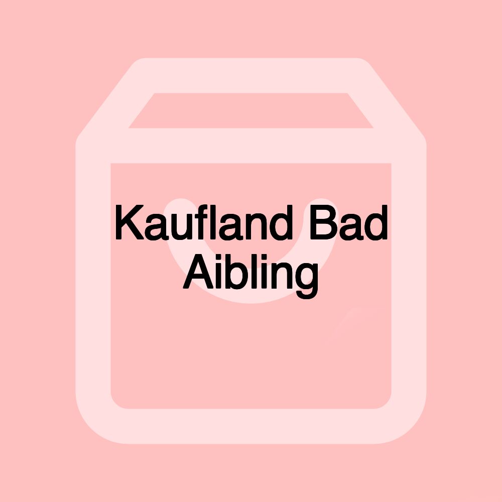 Kaufland Bad Aibling