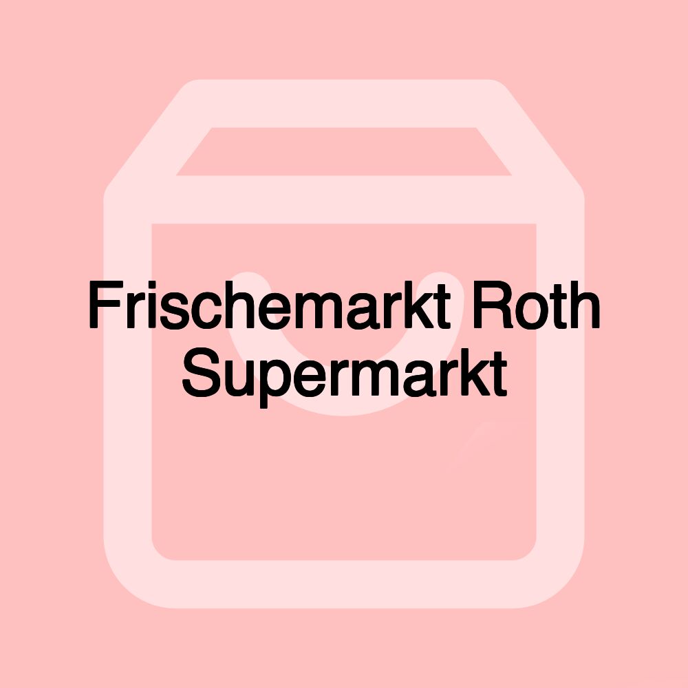 Frischemarkt Roth Supermarkt