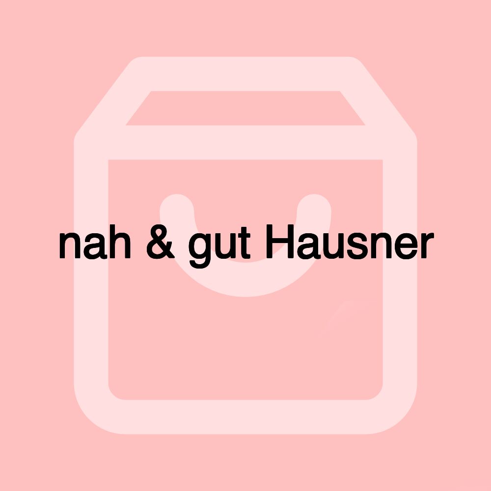 nah & gut Hausner