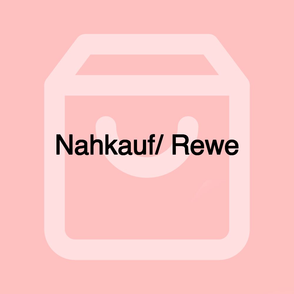 Nahkauf/ Rewe