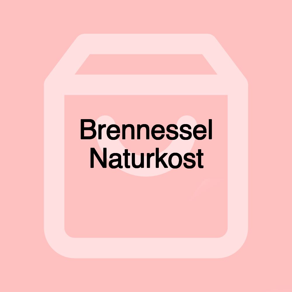 Brennessel Naturkost