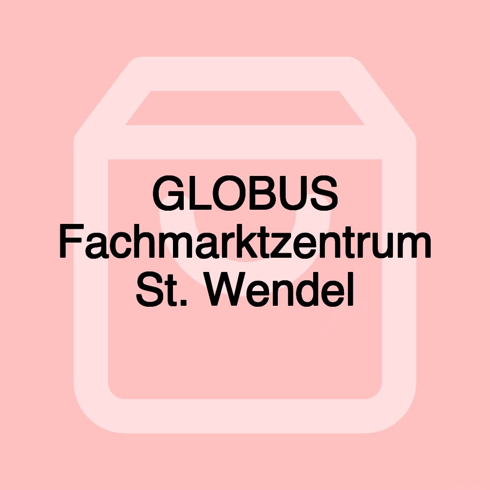 GLOBUS Fachmarktzentrum St. Wendel