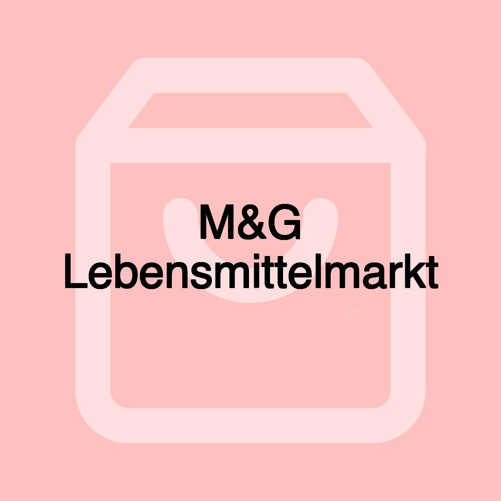 M&G Lebensmittelmarkt