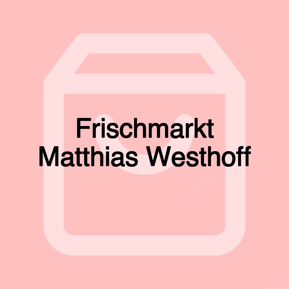 Frischmarkt Matthias Westhoff