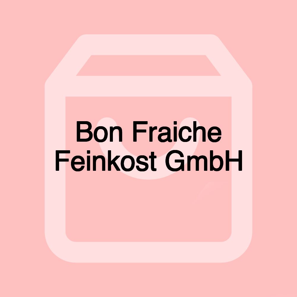 Bon Fraiche Feinkost GmbH