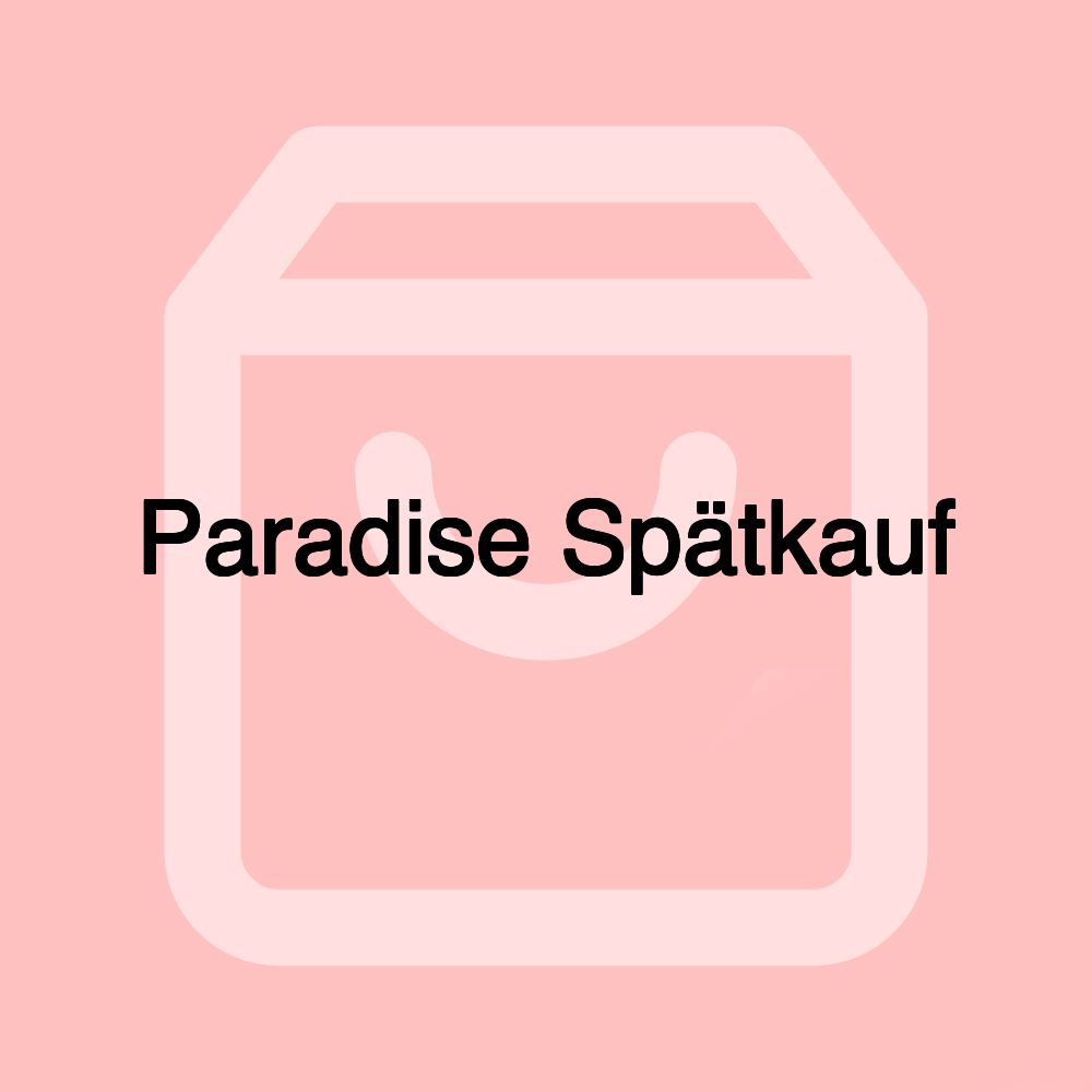 Paradise Spätkauf