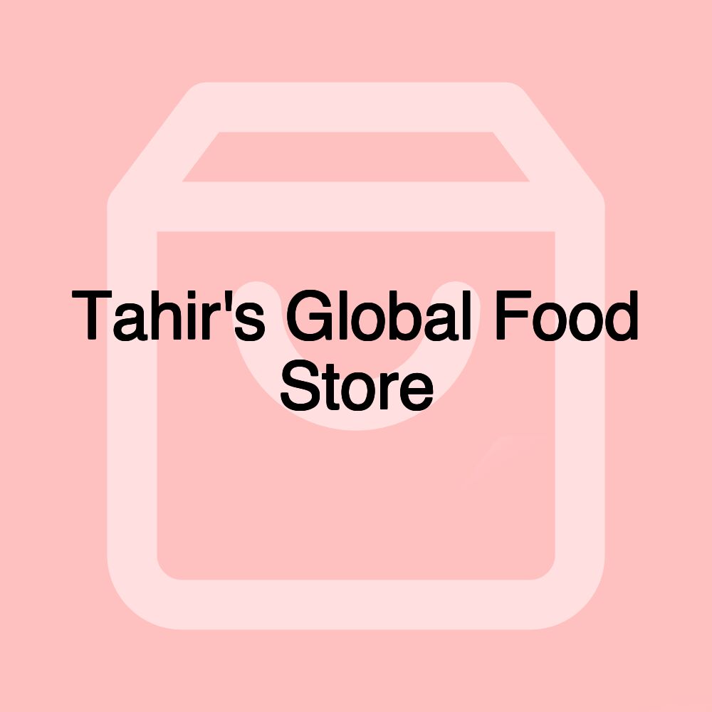 Tahir's Global Food Store