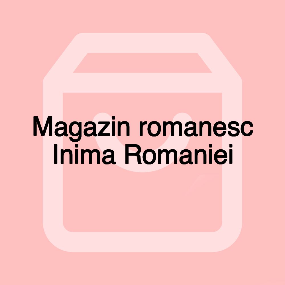 Magazin romanesc Inima Romaniei