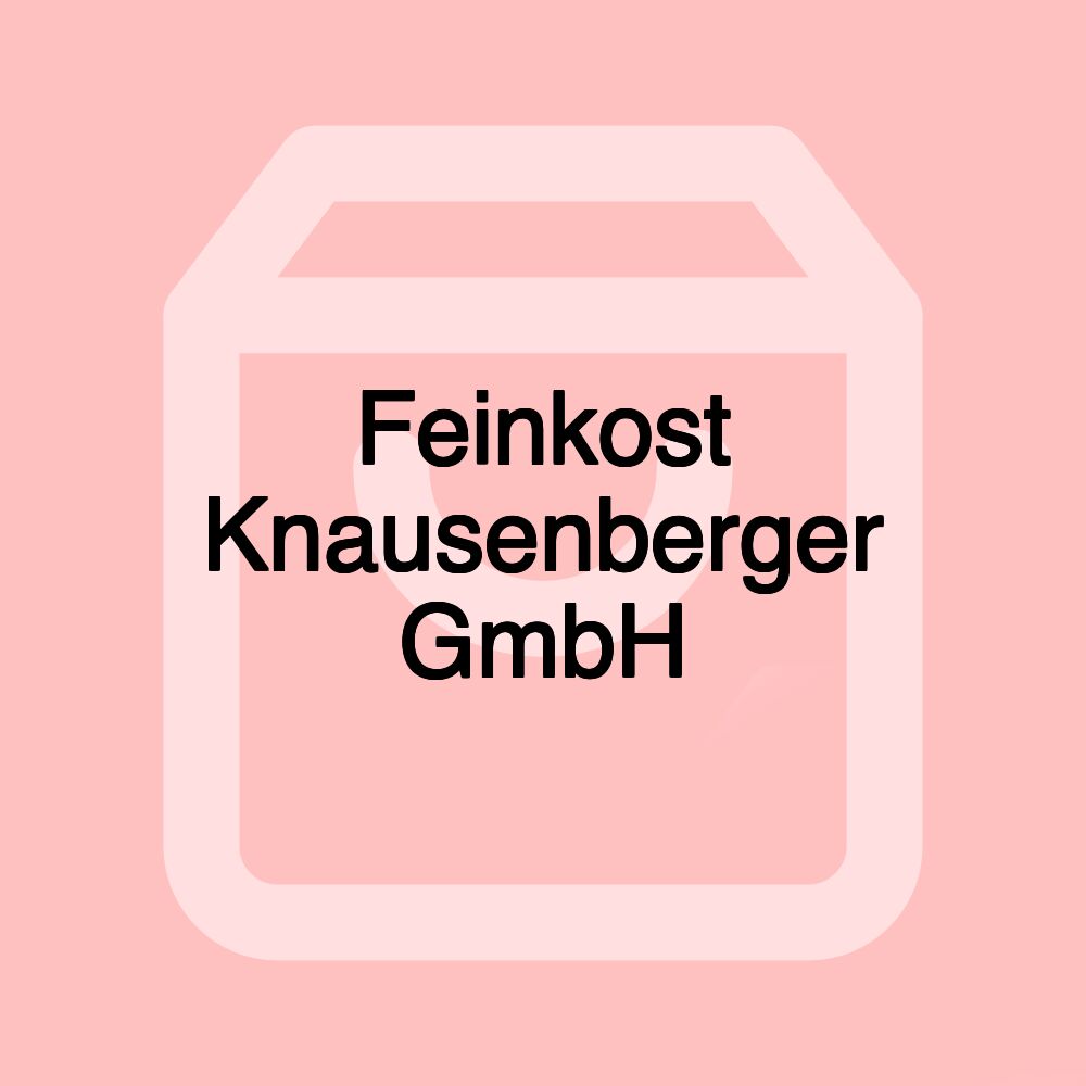 Feinkost Knausenberger GmbH