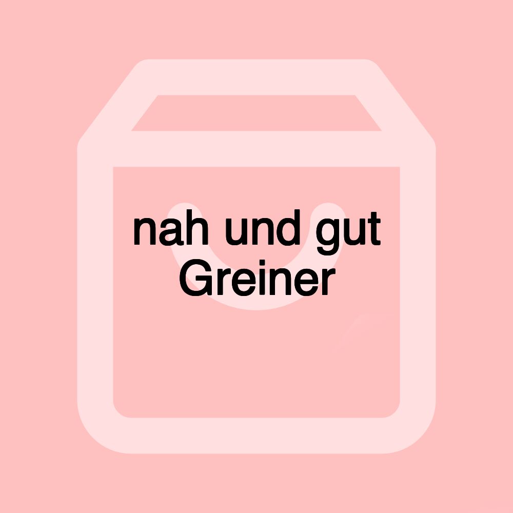 nah und gut Greiner