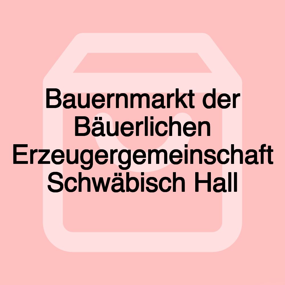 Bauernmarkt der Bäuerlichen Erzeugergemeinschaft Schwäbisch Hall