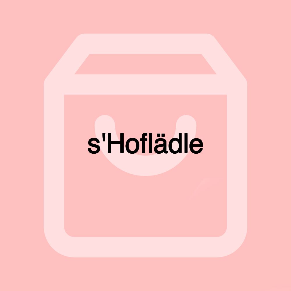 s'Hoflädle