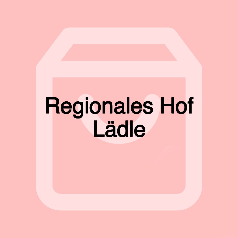 Regionales Hof Lädle