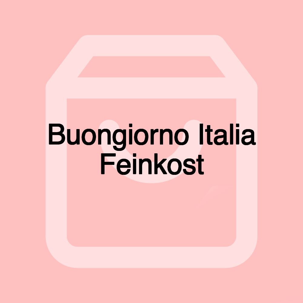 Buongiorno Italia Feinkost