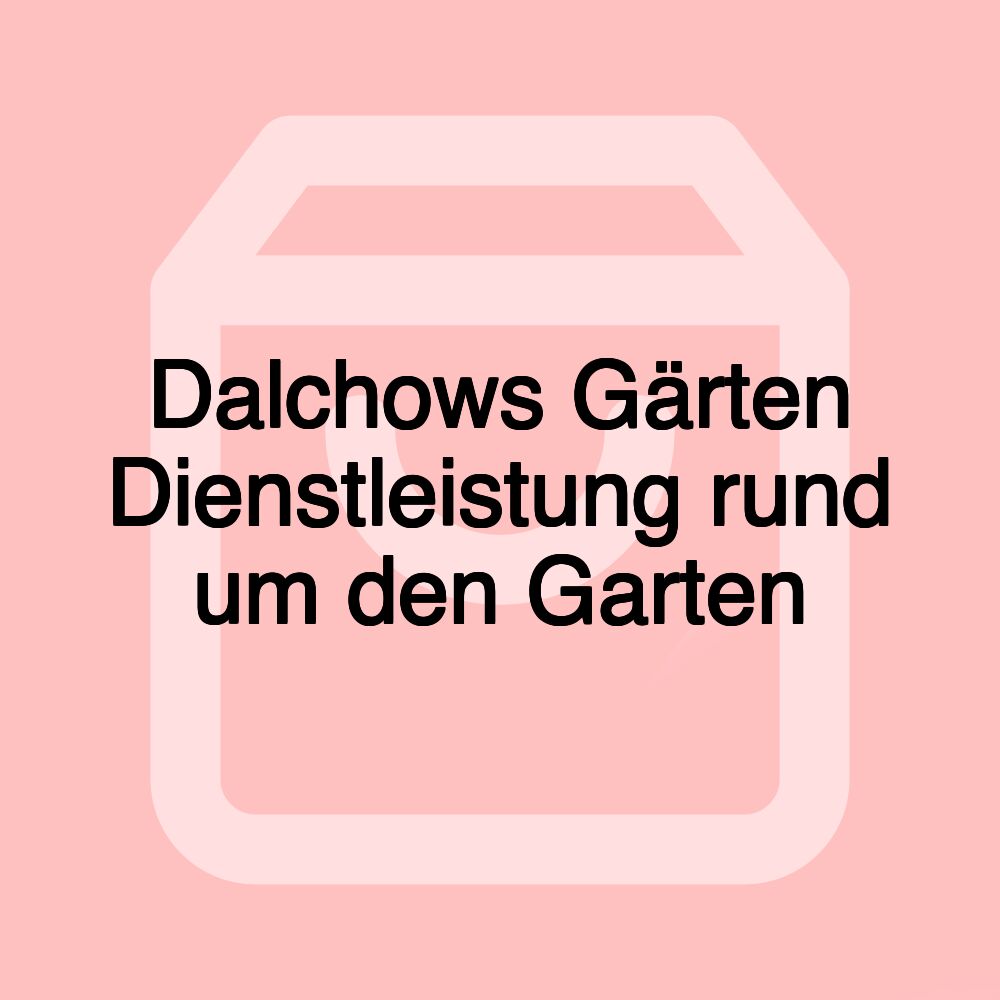 Dalchows Gärten Dienstleistung rund um den Garten