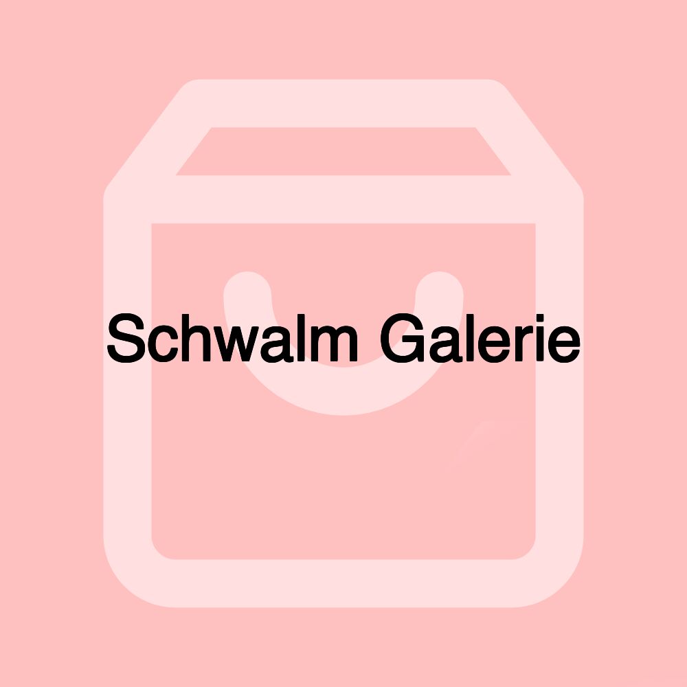 Schwalm Galerie