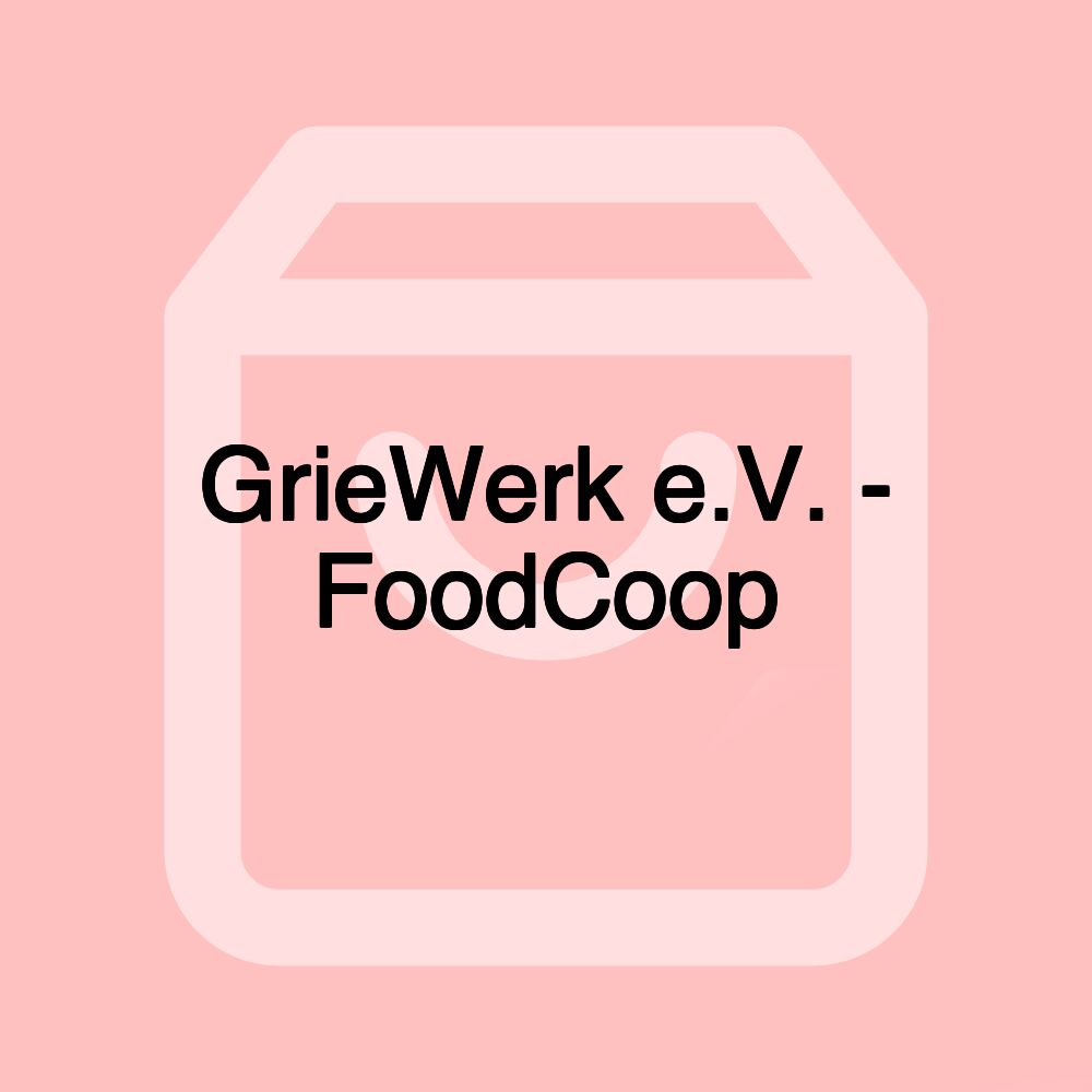 GrieWerk e.V. - FoodCoop