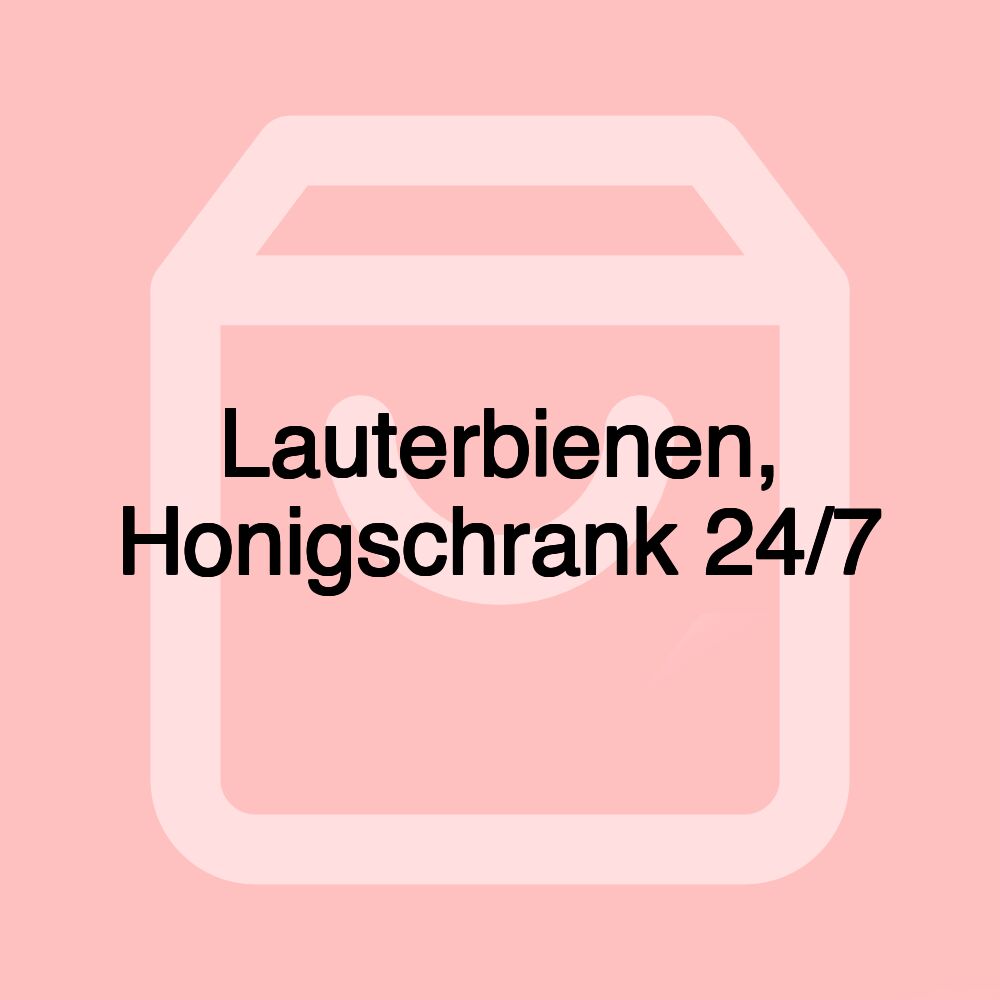 Lauterbienen, Honigschrank 24/7