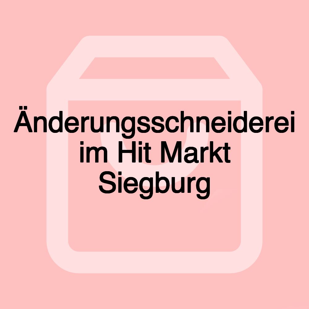 Änderungsschneiderei im Hit Markt Siegburg