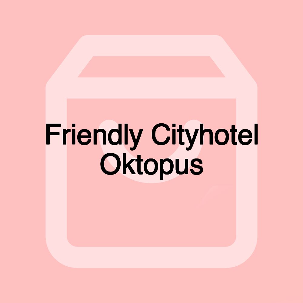 Friendly Cityhotel Oktopus