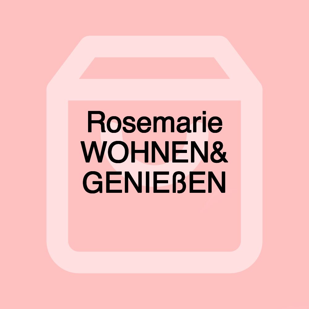 Rosemarie WOHNEN& GENIEßEN