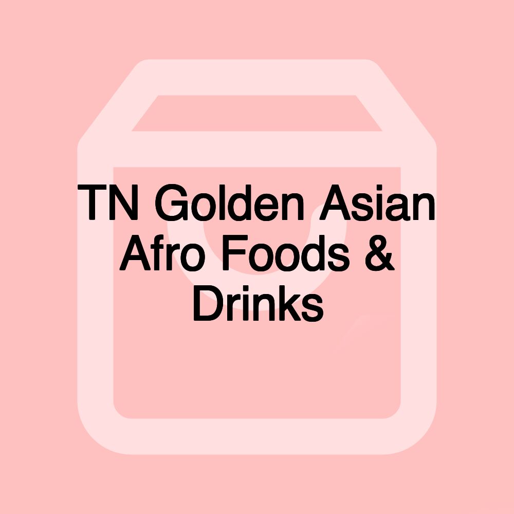 TN Golden Asian Afro Foods & Drinks