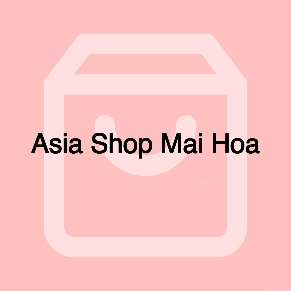 Asia Shop Mai Hoa