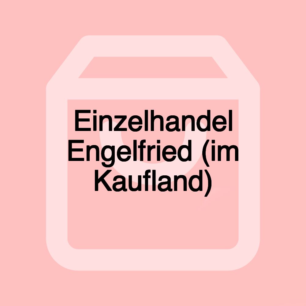 Einzelhandel Engelfried (im Kaufland)