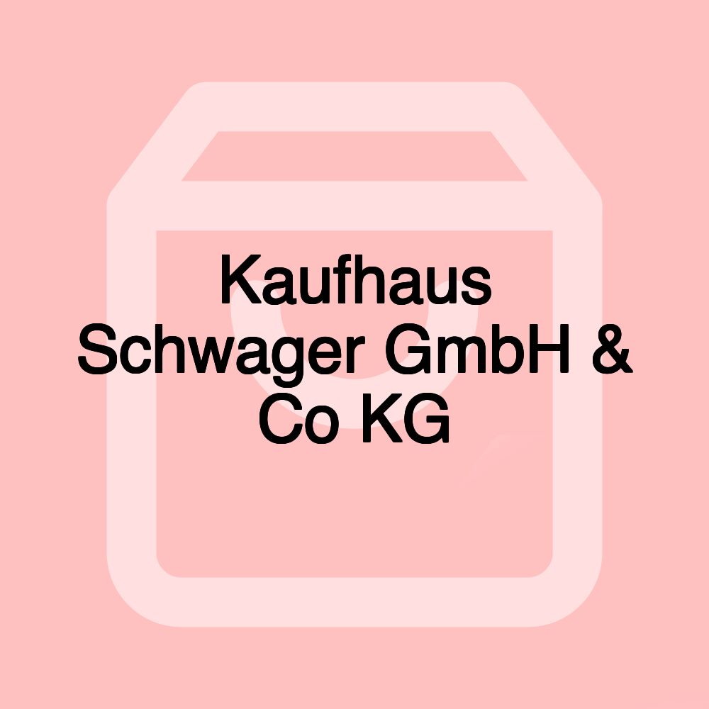 Kaufhaus Schwager GmbH & Co KG