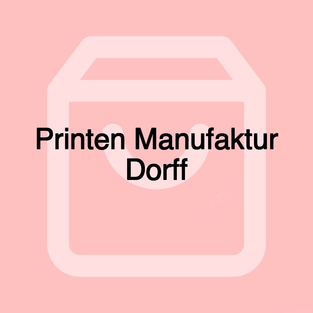 Printen Manufaktur Dorff