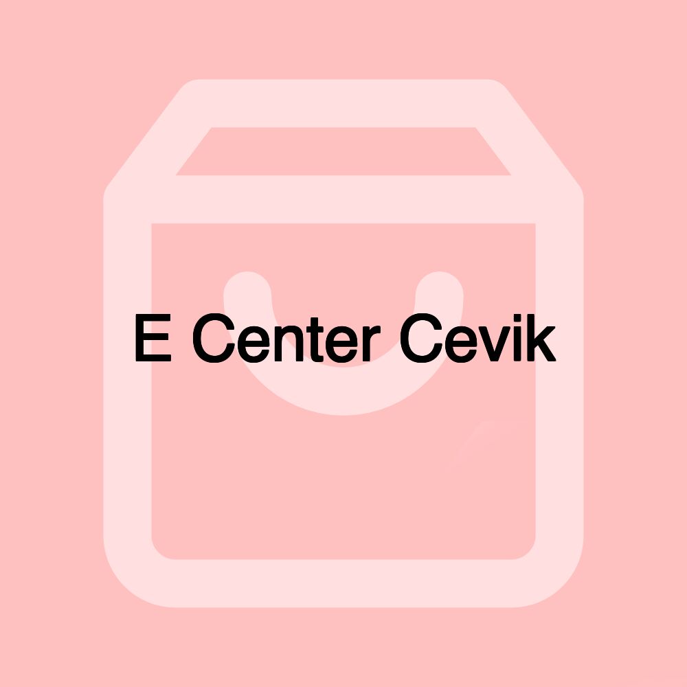 E Center Cevik