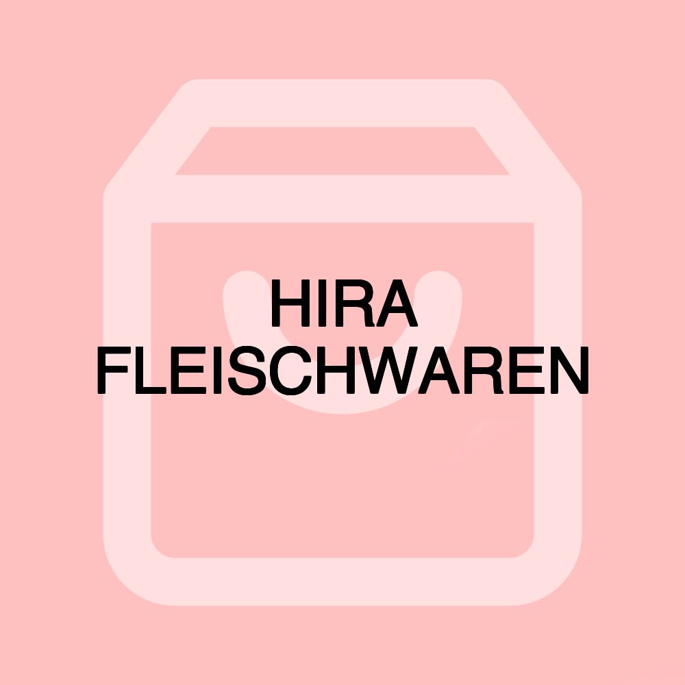 HIRA FLEISCHWAREN