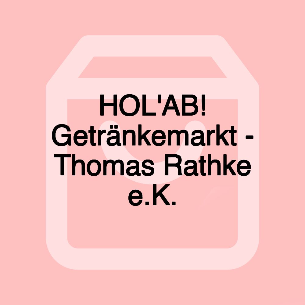 HOL'AB! Getränkemarkt - Thomas Rathke e.K.