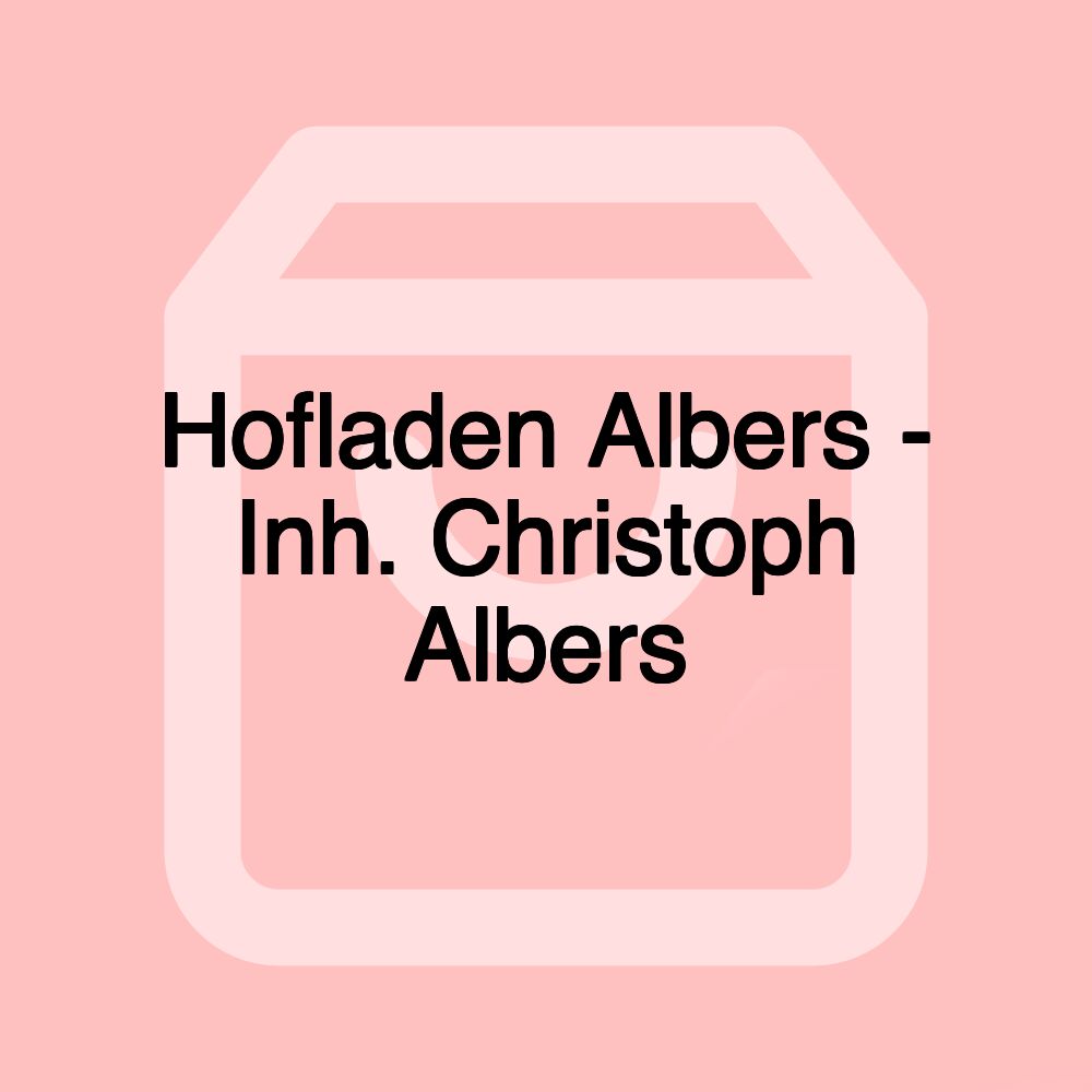 Hofladen Albers - Inh. Christoph Albers