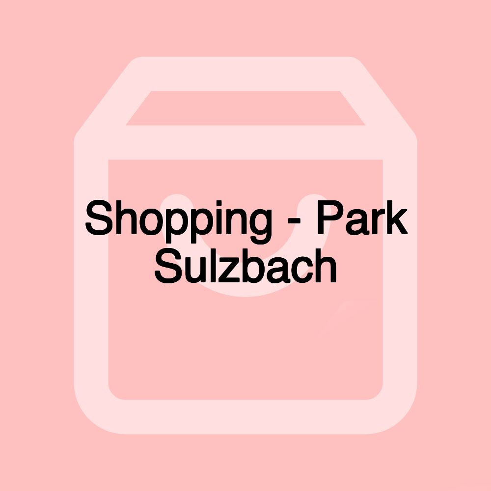 Shopping - Park Sulzbach