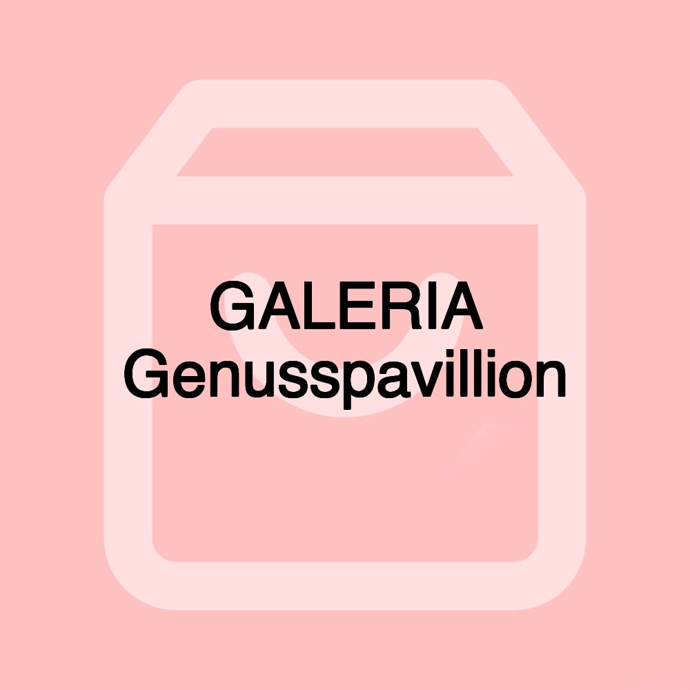 GALERIA Genusspavillion