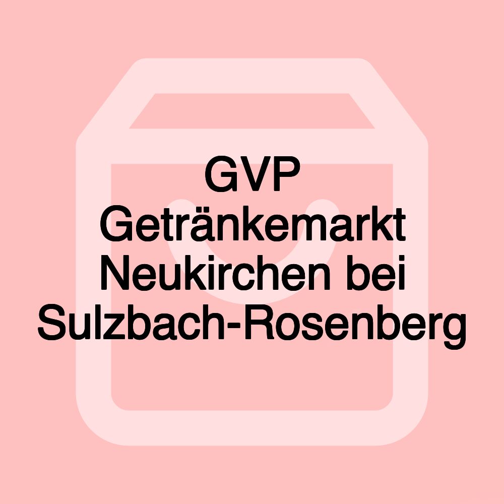 GVP Getränkemarkt Neukirchen bei Sulzbach-Rosenberg